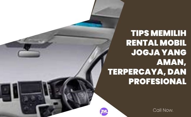 Tips Memilih Rental Mobil Jogja yang Aman, Terpercaya, dan Profesional